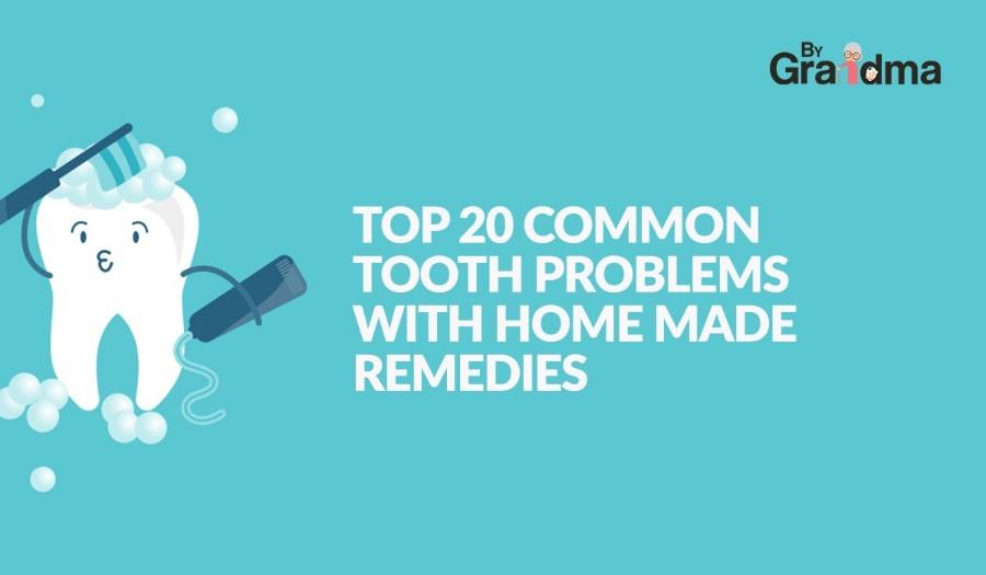 Top 20 Common Tooth Problems With Homemade Remedies - ByGrandma