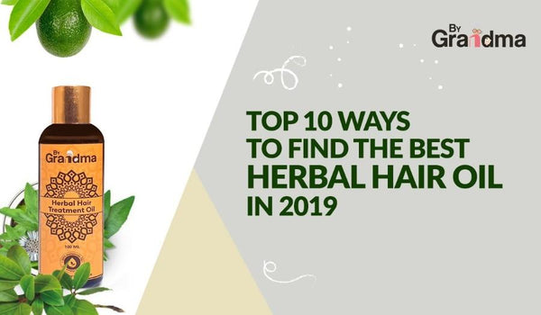 Top 10 Ways to Find the Best Herbal Hair Oil in 2019 - ByGrandma