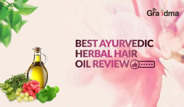 Best Ayurvedic Herbal Hair Oil Review - ByGrandma