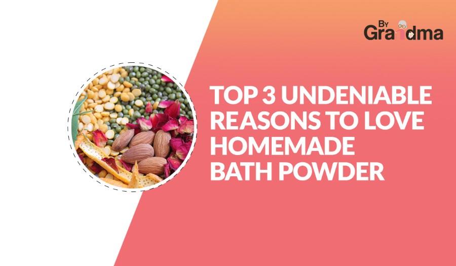Top 3 Undeniable Reasons to Love Homemade Bath Powder - ByGrandma
