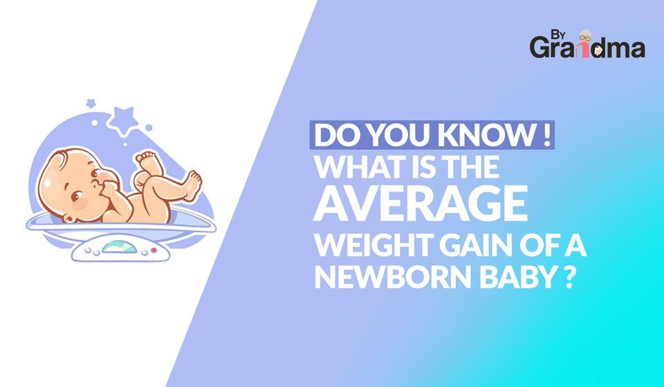 Do You Know What is the Average Weight Gain of a Newborn Baby? - ByGrandma