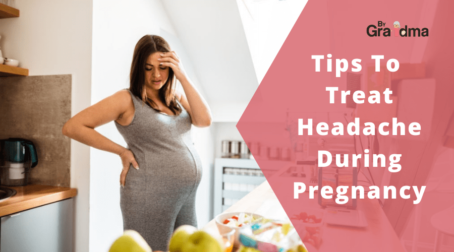 Tips To Treat Headache During Pregnancy - ByGrandma