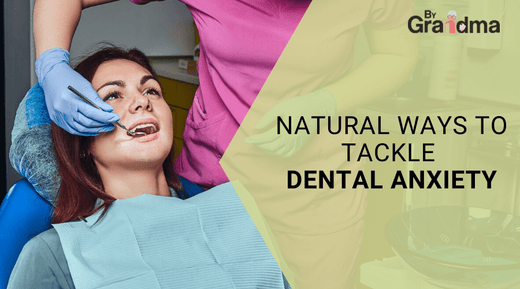 Natural Ways to Tackle Dental Anxiety