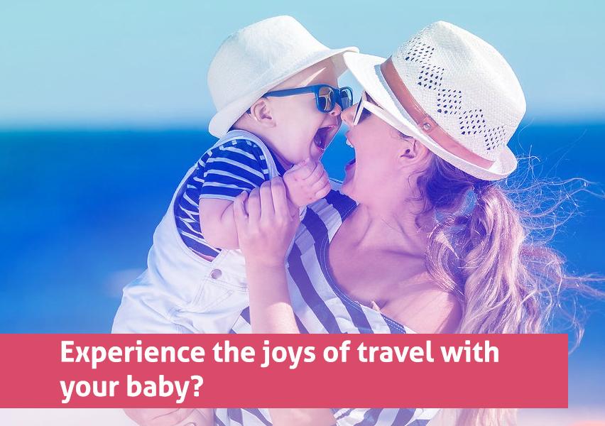 Experience the joys of travel with your baby - ByGrandma