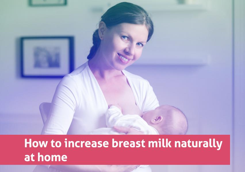 How to increase breast milk naturally at home - ByGrandma
